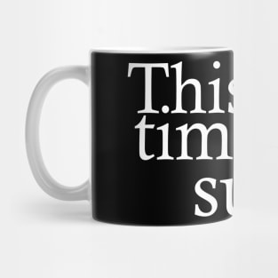 This timeline sucks! Mug